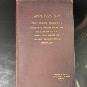 Guide Book No. 9: Transcontinental Excursion C2 – Toronto to Victoria and Return via Canadian Pacific, Grand Trunk Pacific, and National Transcontinental Railways; 1913